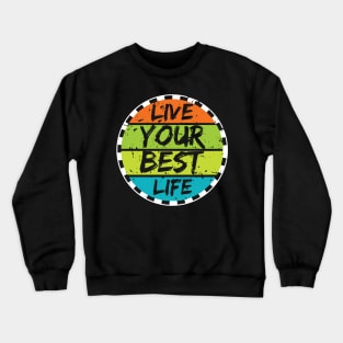 Live Your Best Life Crewneck Sweatshirt